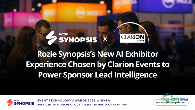 Rozie Synopsis全新AI参展商体验获Clarion Events选用，赋能……